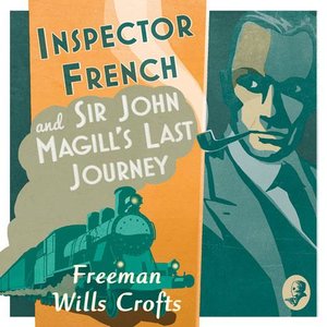 cover image of Inspector French and Sir John Magill's Last Journey